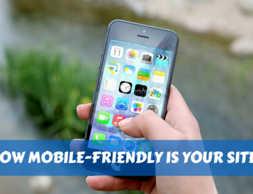 How Mobile-Friendly is Your Site?