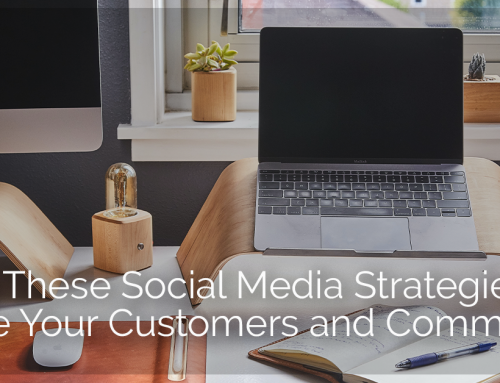 Social Media Strategies to Serve Your Customers and Community
