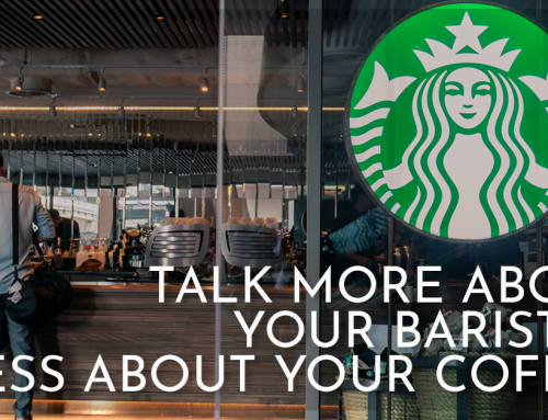 Talk More About Your Baristas, Less About Your Coffee