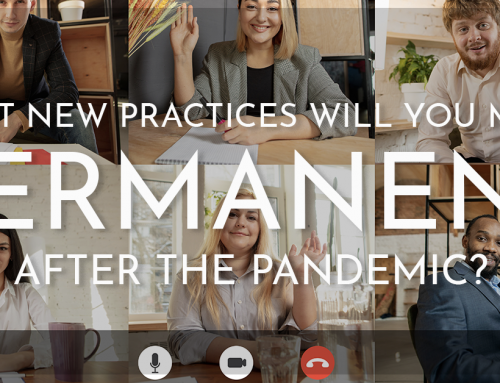 What new practices will you make permanent after the pandemic?
