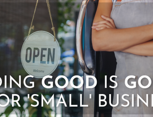 Doing Good is Good for ‘Small’ Business