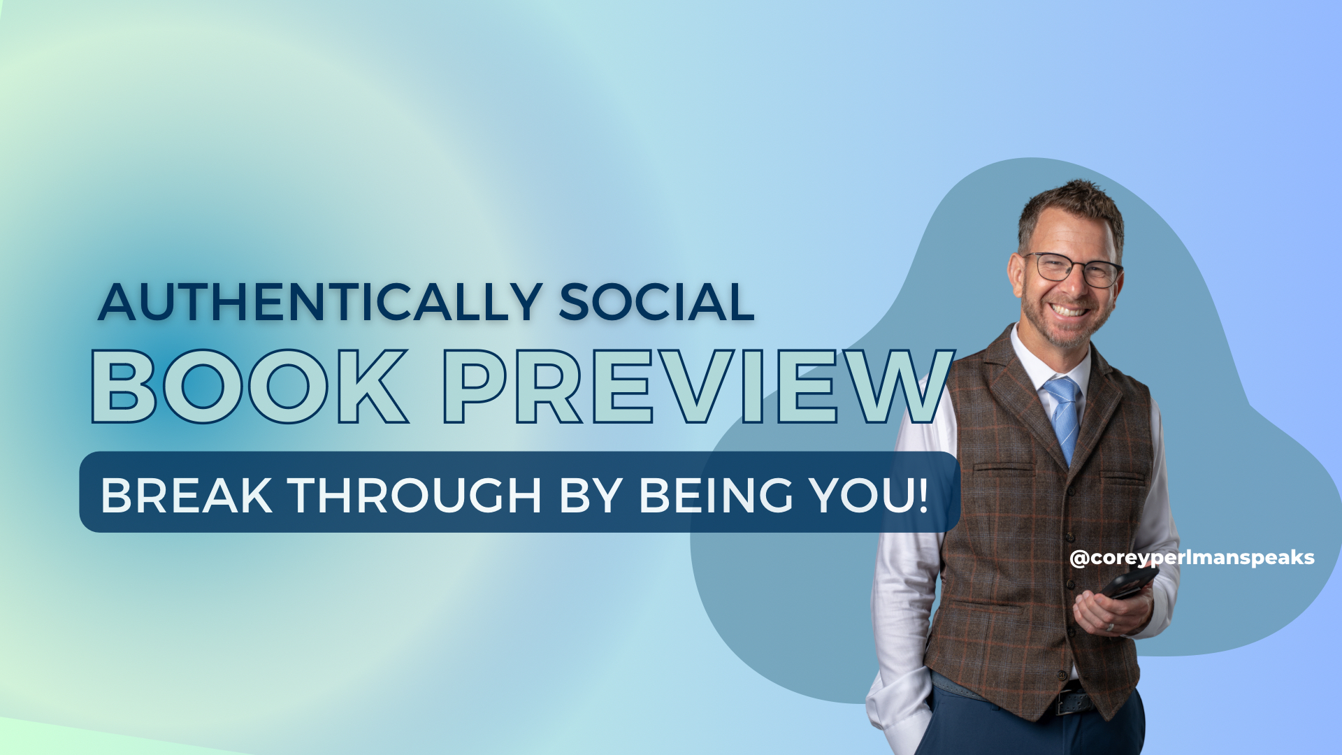 Man in suit wearing glasses in front of a gradient blue background with writing that says Authentically Social Book Preview Break through by being you